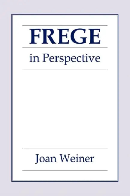 Frege in Perspective by Joan Weiner