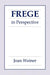 Frege in Perspective by Joan Weiner