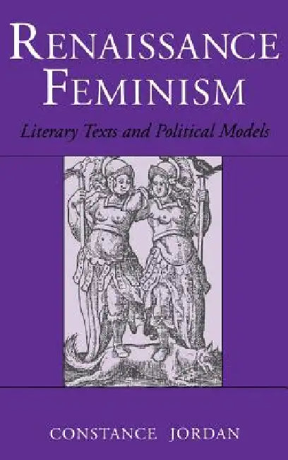 Renaissance Feminism: Toward the Third Republic by Constance Jordan