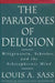 The Paradoxes of Delusion by Louis A. Sass