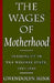 The Wages of Motherhood by Gwendolyn Mink