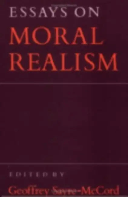 Essays on Moral Realism by Geoffrey Sayre-McCord