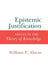 Epistemic Justification: Essays in the Theory of Knowledge by William P. Alston