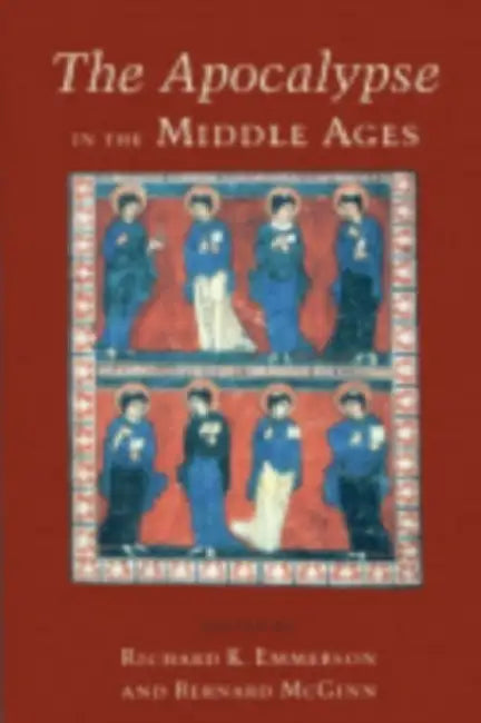 The Apocalypse in the Middle Ages by Richard Emmerson, Bernard McGinn