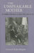 The Unspeakable Mother by Deborah Kelly Kloepfer