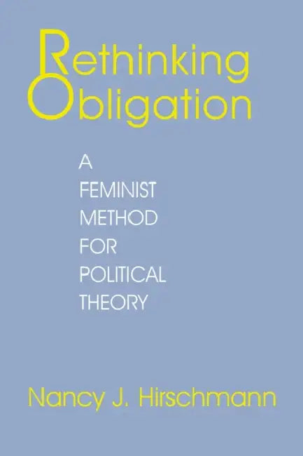 Rethinking Obligation by Nancy J. Hirschmann