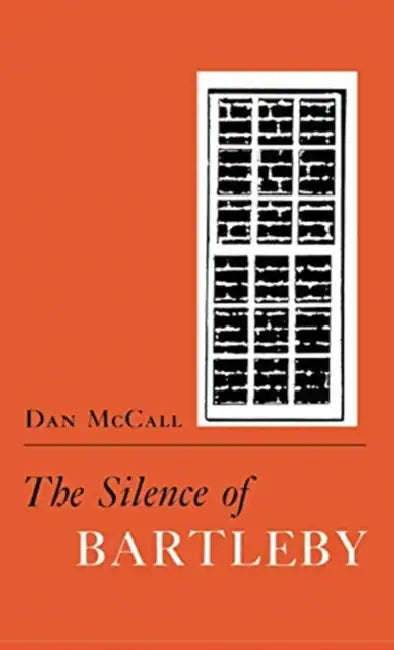 The Silence of Bartleby by Dan E. McCall