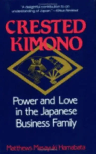 The Crested Kimono: The World Beneath Paris and London, 1800-1945 by Matthews Masayuki Hamabata