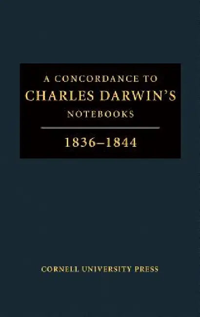 A Concordance to "Charles Darwin's Notebooks, 1836-1844" by Charles Darwin, Donald J. Weinshank, Stephan J. Ozminski
