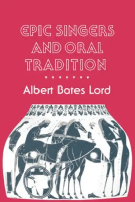 Epic Singers and Oral Tradition by Albert Bates Lord