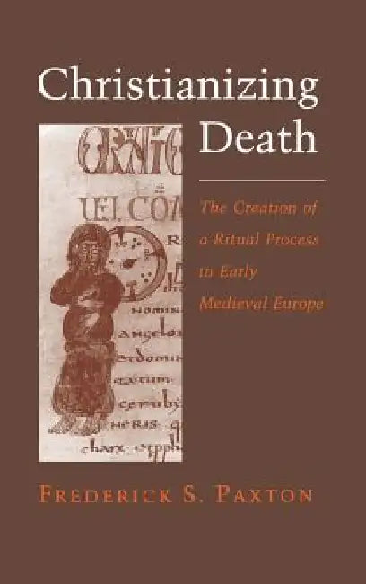 Christianizing Death: Reconciling Family and Factory by Frederick S. Paxton