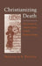 Christianizing Death: Reconciling Family and Factory by Frederick S. Paxton