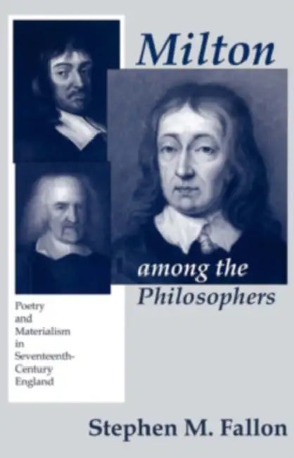 Milton Among the Philosophers by Stephen M. Fallon