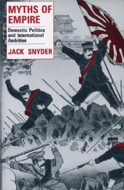 Myths of Empire by Jack L. Snyder