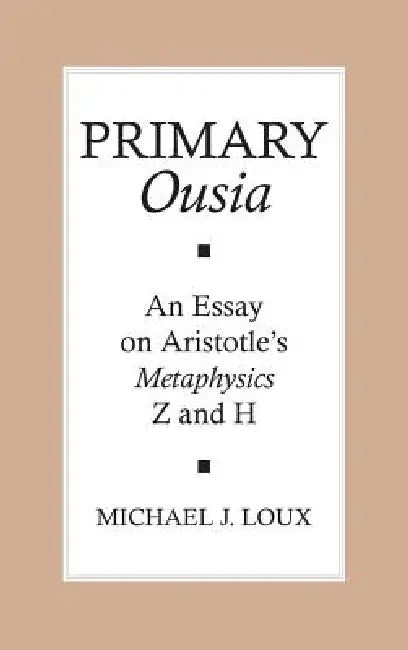 Primary "ousia": An Essay on Aristotle's Metaphysics Z and H by Michael Loux