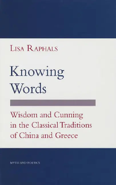 Knowing Words: Poststructuralism, Cultural Politics, and Art History by Lisa Raphals