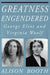 Greatness Engendered by Alison Booth
