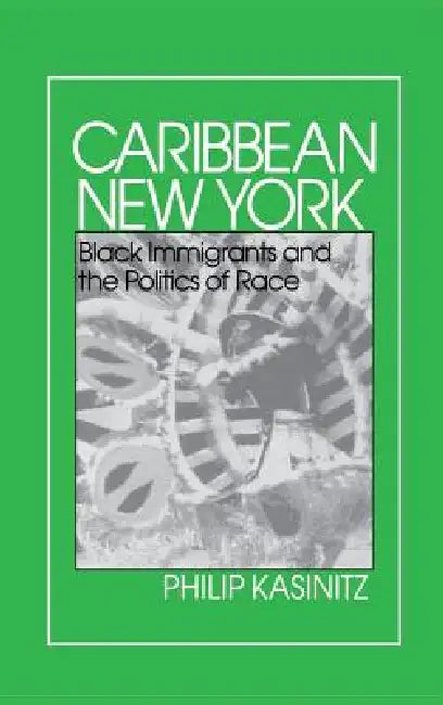 Caribbean New York: Individualism and Democratic Culture by Philip Kasinitz