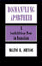 Dismantling Apartheid: A South African Town in Transition by Walton Johnson