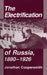 Electrification of Russia, 1880-1926 by Jonathan Coopersmith