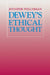 Dewey's Ethical Thought by Jennifer Welchman