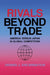 Rivals beyond Trade by Dennis J. Encarnation