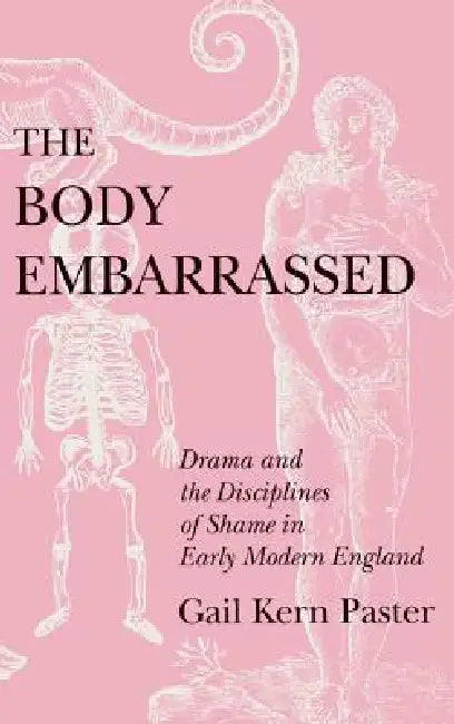 The Body Embarrassed by Gail Kern Paster