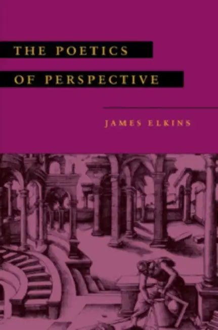 The Poetics of Perspective by James Elkins