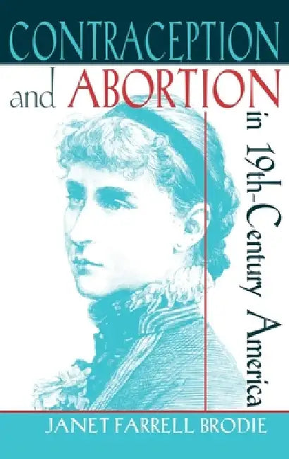 Contraception and Abortion in Nineteenth-Century America: A Critical Edition of the "Symphonia Armonie Celestium Revelationum" (Symphony of the Harmon by Janet Farrell Brodie