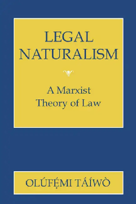 Legal Naturalism: Cultural and Medical Perceptions of Mental Illness Before 1914 by Olufemi Taiwo