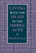 Living with the Dead in the Middle Ages by Patrick J. Geary
