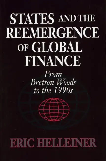 States and the Reemergence of Global Finance by Eric Helleiner