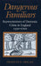 Dangerous Familiars by Frances E. Dolan