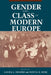 Gender and Class in Modern Europe by Laura L. Frader, Sonya O. Rose
