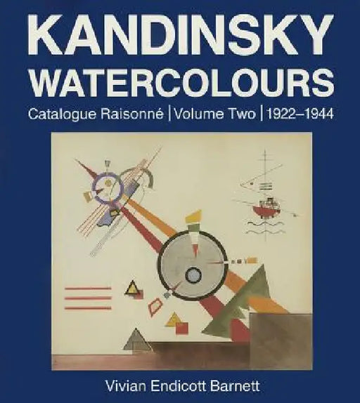 Kandinsky Watercolours: Catalogue Raisonné, 1922-1944 by Vivian Endicott Barnett