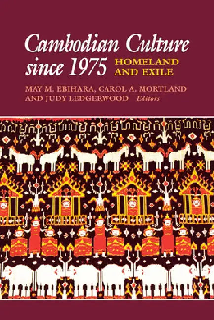 Cambodian Culture Since 1975: Homeland and Exile by May Mayko Ebihara, Carol A. Mortland, Judy Ledgerwood