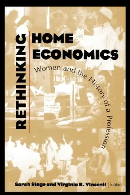 Rethinking Home Economics by Sarah J. Stage, Virginia B. Vincenti
