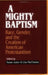 A Mighty Baptism: Race and Gender, in the Creation of American Protestantism by Susan Juster, Lisa MacFarlane