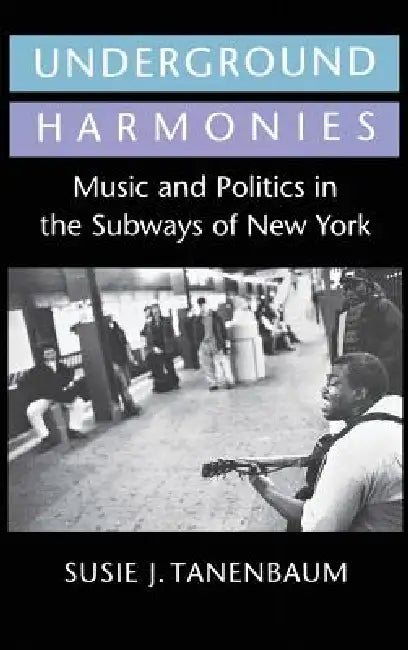 Underground Harmonies by Susie J. Tanenbaum