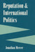 Reputation and International Politics by Jonathan Mercer