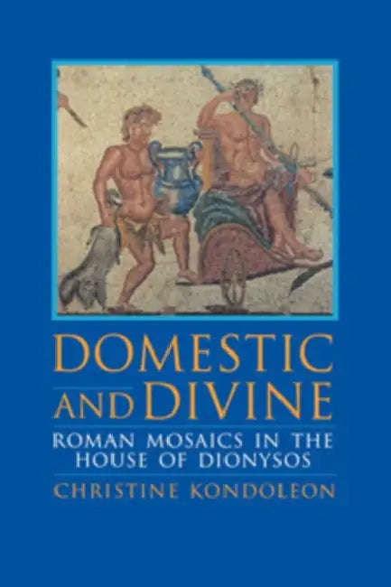 Domestic and Divine by Christine Kondoleon