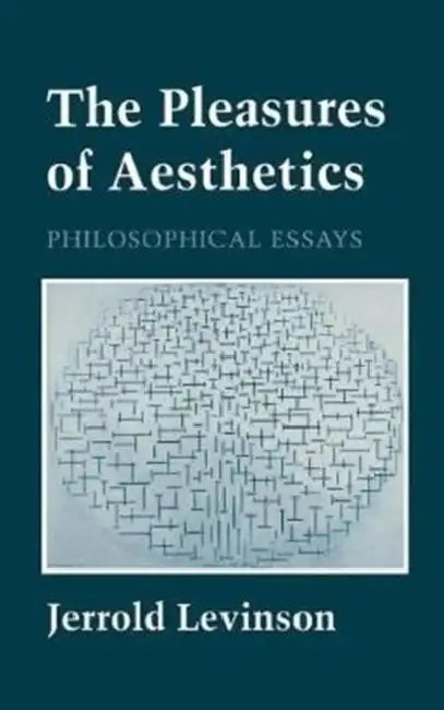 The Pleasures of Aesthetics: Culture and Credit in Britain, 1694-1994 by Jerrold Levinson