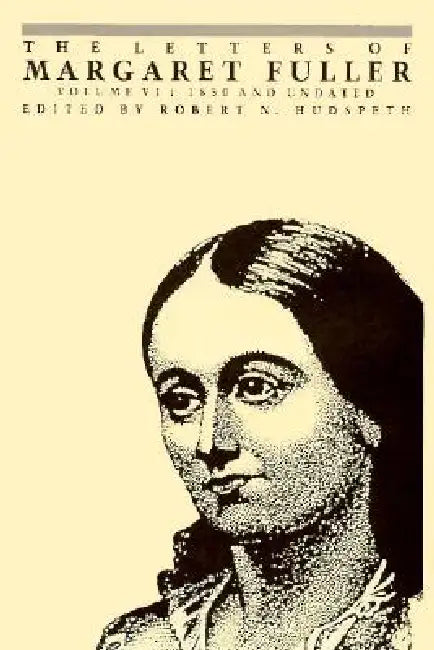 The Letters of Margaret Fuller: 1850 and Undated by Margaret Fuller, Robert N. Hudspeth