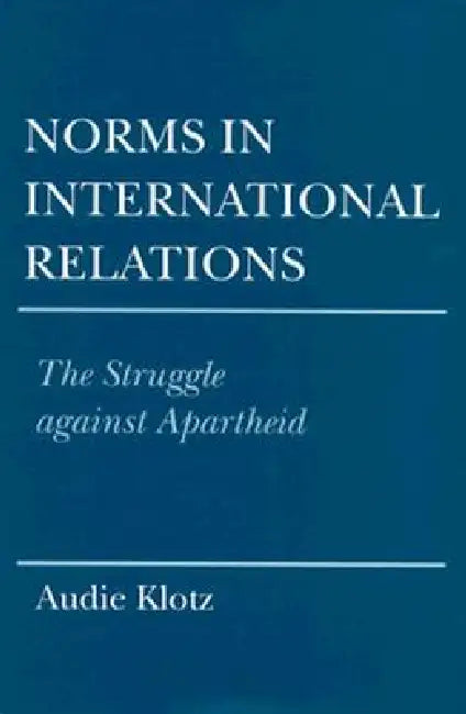 Norms in International Relations by Audie Klotz