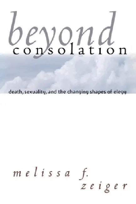 Beyond Consolation by Melissa F. Zeiger