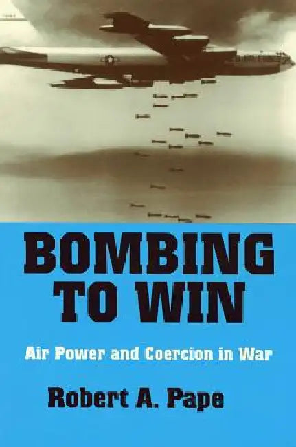 Bombing to Win by Robert A. Pape