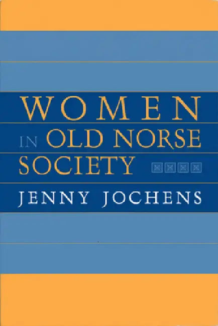Women in Old Norse Society: A Portrait by Jenny Jochens