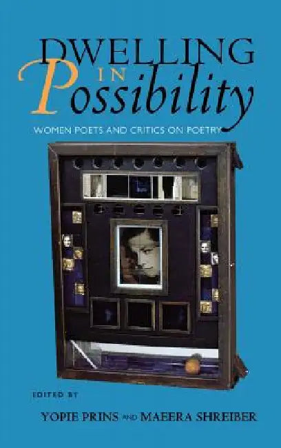 Dwelling in Possibility by Yopie Prins, Maeera Shreiber
