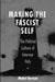 Making the Fascist Self: Privatizing the Russian Economy by Mabel Berezin