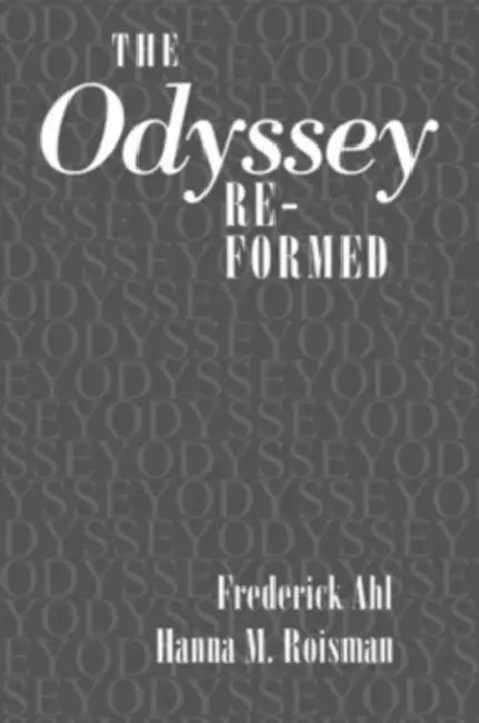The "Odyssey" Re-formed by Frederick Ahl, Hanna M. Roisman